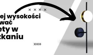 Na jakiej wysokości kinkiety w salonie? Poznaj najlepsze zasady montażu