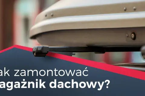 Jak zamontować box dachowy - uniknij błędów i zapewnij bezpieczeństwo