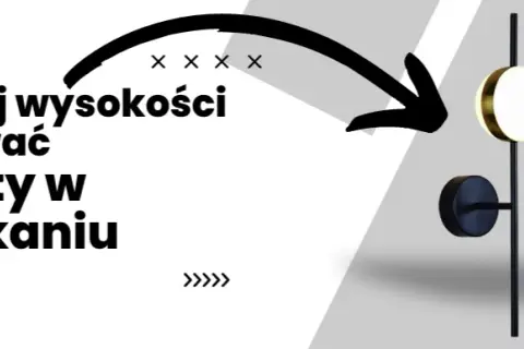 Na jakiej wysokości kinkiety w salonie? Poznaj najlepsze zasady montażu
