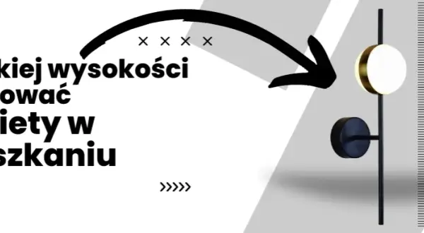 Na jakiej wysokości kinkiety w salonie? Poznaj najlepsze zasady montażu