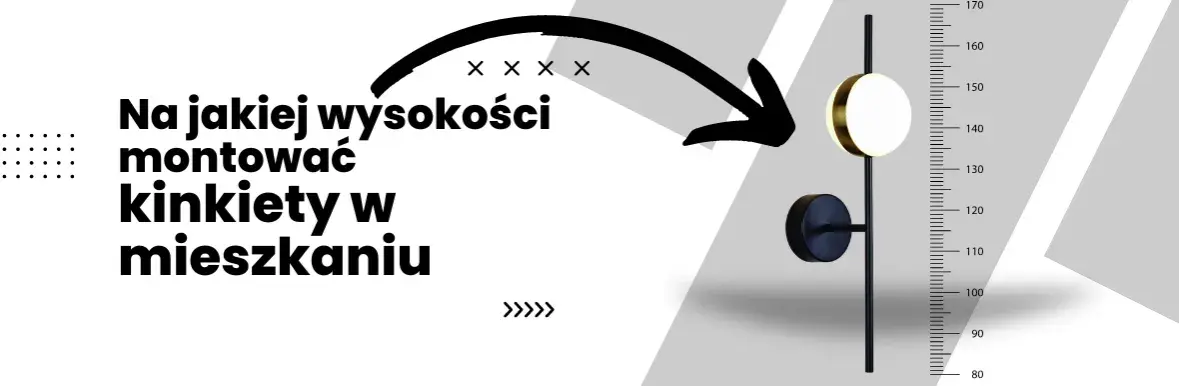 Na jakiej wysokości kinkiety w salonie? Poznaj najlepsze zasady montażu